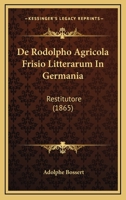 De Rodolpho Agricola Frisio Litterarum In Germania: Restitutore (1865) 1160410526 Book Cover