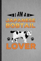 I Am a Japanese Bobtail Lover: Lined Notebook For Pet Kitten Cat. Funny Ruled Journal For Japanese Bobtail Cat Owner. Unique Student Teacher Blank Composition/ Planner Great For Home School Office Wri 1708044809 Book Cover