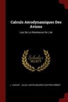 Calculs A�rodynamiques Des Avions: Lois de la R�sistance de l'Air 1021263915 Book Cover