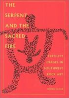 The Serpent and the Sacred Fire: Fertility Images in Southwest Rock Art 0890133476 Book Cover