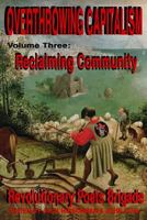 Overthrowing Capitalism, Volume 3: Reclaiming Community 1537516795 Book Cover