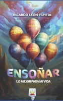 ENSOÑAR Lo Mejor Para Mi Vida B09MBZC969 Book Cover