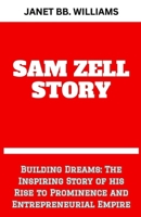 Sam Zell Story: "Building Dreams: The Inspiring Story of his Rise to Prominence and Entrepreneurial Empire" B0CVRZ2F9T Book Cover