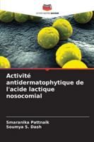Activité antidermatophytique de l'acide lactique nosocomial 6209292984 Book Cover