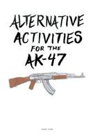 Alternative Activities for the Ak47 1986976580 Book Cover