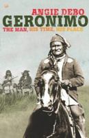 Geronimo: The Man, His Time, His Place (Civilization of the American Indian Series) 0806118288 Book Cover