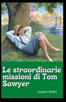 Le straordinarie missioni di Tom Sawyer B0BHB3MXL4 Book Cover