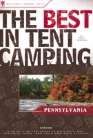 The Best in Tent Camping: Pennsylvania: A Guide for Car Campers Who Hate RVs, Concrete Slabs, and Loud Portable Stereos (Best in Tent Camping - Menasha Ridge) 089732613X Book Cover