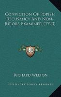 Conviction Of Popish Recusancy And Non-Jurors Examined 1165914735 Book Cover