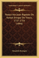 Notice sur Mgr. Jean-Baptiste de Surian, évêque de Vence, 1727-1754 2329510640 Book Cover