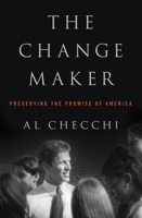 The Change Maker: Preserving the Promise of America 1453258221 Book Cover