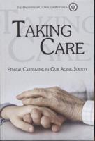 Taking Care: Ethical Caregiving in Our Aging Society 0160729157 Book Cover