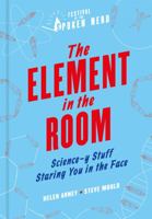 The Element in the Room: Science-y Stuff Staring You in the Face 1788400135 Book Cover