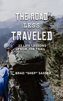 The Road Less Traveled: 23 Life Lessons from the Trail 0578378817 Book Cover