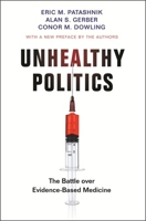 Unhealthy Politics: The Battle Over Evidence-Based Medicine 0691203229 Book Cover