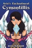 Aria’s Enchantment: Cymantillis 1035866730 Book Cover