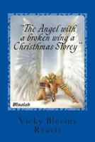 "The Angel with a broken wing a Christhmas Storey" 1477550909 Book Cover