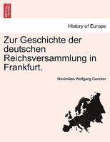 Zur Geschichte der deutschen Reichsversammlung in Frankfurt. 1241536937 Book Cover