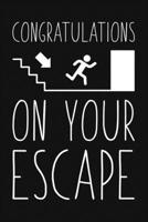 Congratulations On Your Escape: Funny Sarcastic Gift For Leaving Coworkers. Blank Dot Grid Lined Notebook for Writing/110 pages/6x9 1705927173 Book Cover
