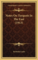 Notes on Turquois in the East, Volume 13 1371224927 Book Cover