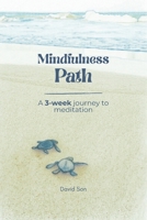 Mindfulness Path: A 3-week journey to Meditation B0FSSFFLM3 Book Cover