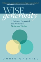 WISEgenerosity: A Guide for Purposeful and Practical Living and Giving 1637631936 Book Cover
