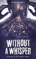 Without A Whisper: Song Two of the Tangled Elegies B0G6F9B5WK Book Cover