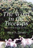 The Wind in the Treetops: Stories by Tony & Sammy 1478702702 Book Cover