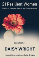 21 Resilient Women: Stories of Courage, Growth, and Transformation 0981310478 Book Cover
