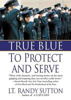 True Blue: To Protect and Serve 0312383541 Book Cover