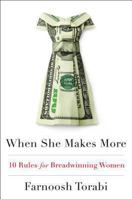 When She Makes More: 10 Rules for Breadwinning Women 1594632162 Book Cover