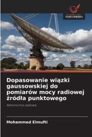 Dopasowanie wiazki gaussowskiej do pomiarów mocy radiowej zródla punktowego (Polish Edition) 6209983758 Book Cover