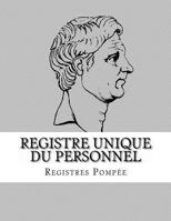 Registre unique du personnel: Conforme aux obligations l�gales du d�cret n�2014-1420 du 27 novembre 2014 1539629198 Book Cover