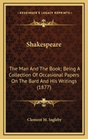 Shakespeare; The Man and the Book 0548751749 Book Cover