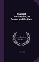 Physical Deterioration, Its Causes and the Cure 1356430600 Book Cover