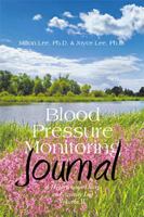 Blood Pressure Monitoring Journal: A Hypertension Diary and Activity Log Volume II 1543469442 Book Cover