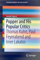 Popper and His Popular Critics: Thomas Kuhn, Paul Feyerabend and Imre Lakatos (SpringerBriefs in Philosophy) 3319065866 Book Cover