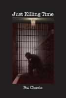 Just Killing Time 1434929493 Book Cover