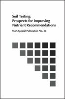 Soil Testing: Prospects for Improving Nutrient Recommendations : Proceedings of Symposiums Sponsored by S-3, S-4, S-8, and S-9 of the American Socie (S S S a Special Publication) 0891188150 Book Cover