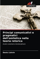 Principi comunicativi e pragmatici dell'omiletica nella teoria retorica: Analisi umanitaria interdisciplinare 6203690767 Book Cover