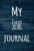 My Sushi Journal: The perfect way to record your hobby - 6x9 119 page lined journal! 1696389348 Book Cover