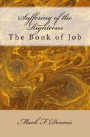 Suffering of the Righteous: The Book of Job 1481999923 Book Cover