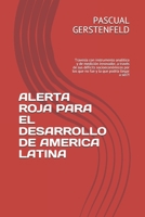 Alerta Roja Para El Desarrollo de America Latina: Traves�a con instrumento anal�tico y de medici�n innovador, a trav�s de sus d�ficits socioecon�micos por los que no fue y la que podr�a llegar a ser?! 0578797704 Book Cover