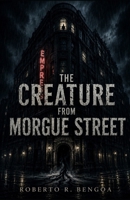The Creature from Morgue Street B0GQBNWHQR Book Cover