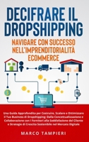 Decifrare il Dropshipping: Navigare con Successo nell'Imprenditorialità E-Commerce: Una Guida Approfondita per Costruire, Scalare e Ottimizzare i B0CPHJZW6C Book Cover