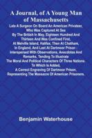 A Journal, Of A Young Man Of Massachusetts, Late A Surgeon On Board An American Privateer, Who Was Captured At Sea By The British In May, Eighteen ... The Moral And Political Characters Of Th... 937177570X Book Cover