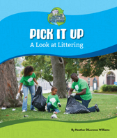 Pick It Up: A Look at Littering 1684507820 Book Cover