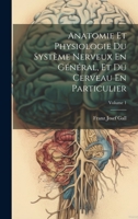 Anatomie Et Physiologie Du Syst�me Nerveux En G�n�ral, Et Du Cerveau En Particulier; Volume 1 1021319619 Book Cover