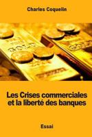 Les Crises commerciales et la liberté des banques 1973886545 Book Cover