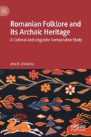 Romanian Folklore and its Archaic Heritage: A cultural and Linguistic Comparative Study 3031040503 Book Cover